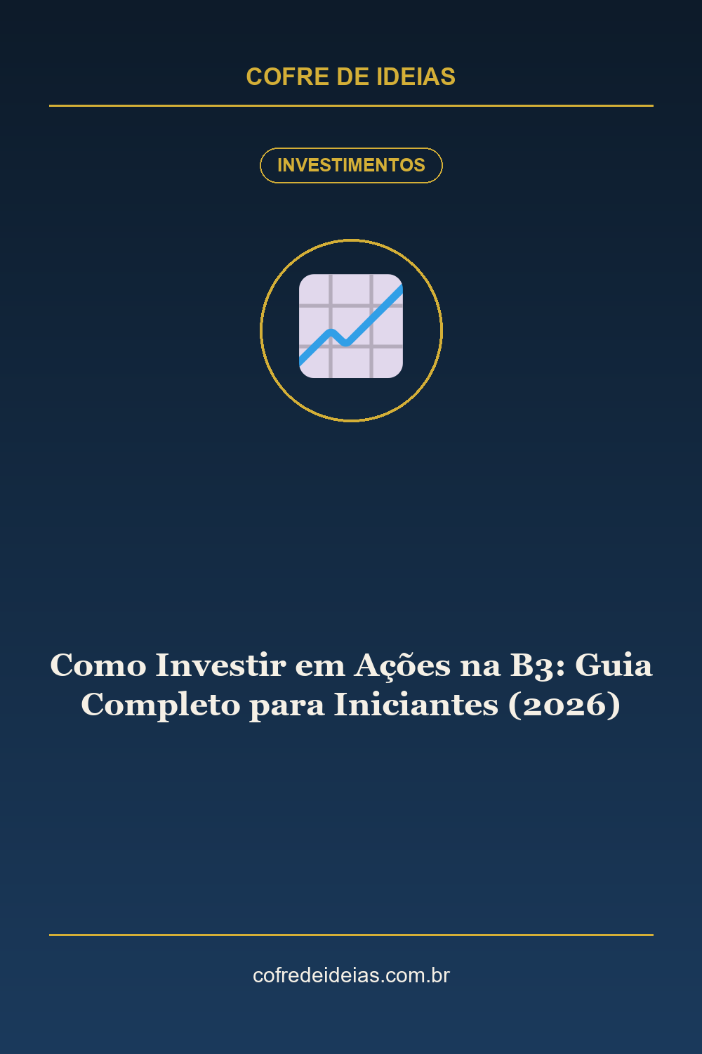 Como Investir em Ações na B3: Guia Completo para Iniciantes (2026) - Pin Pinterest Cofre de Ideias