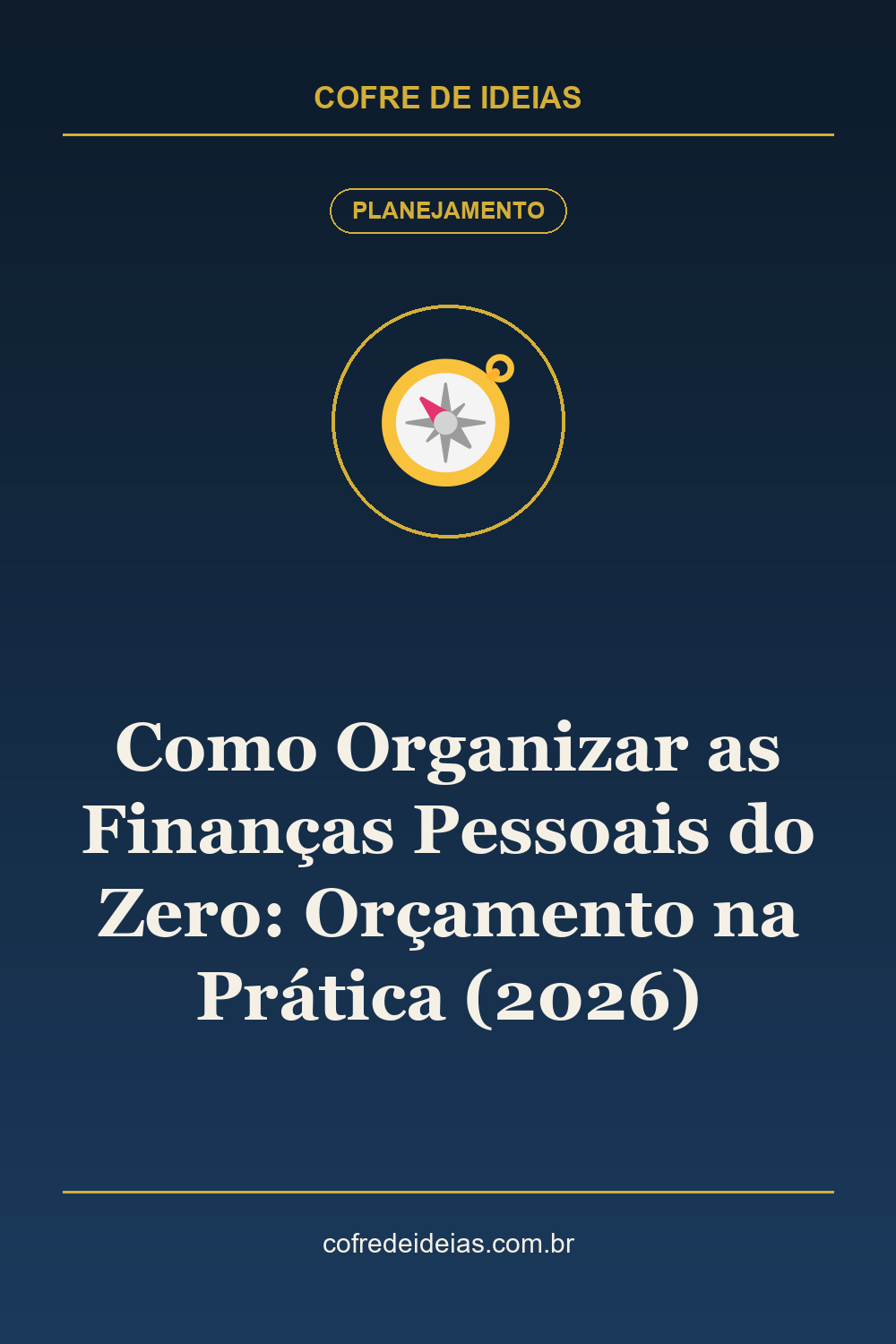 Como Organizar as Finanças Pessoais do Zero: Orçamento na Prática (2026) - Pin Pinterest Cofre de Ideias