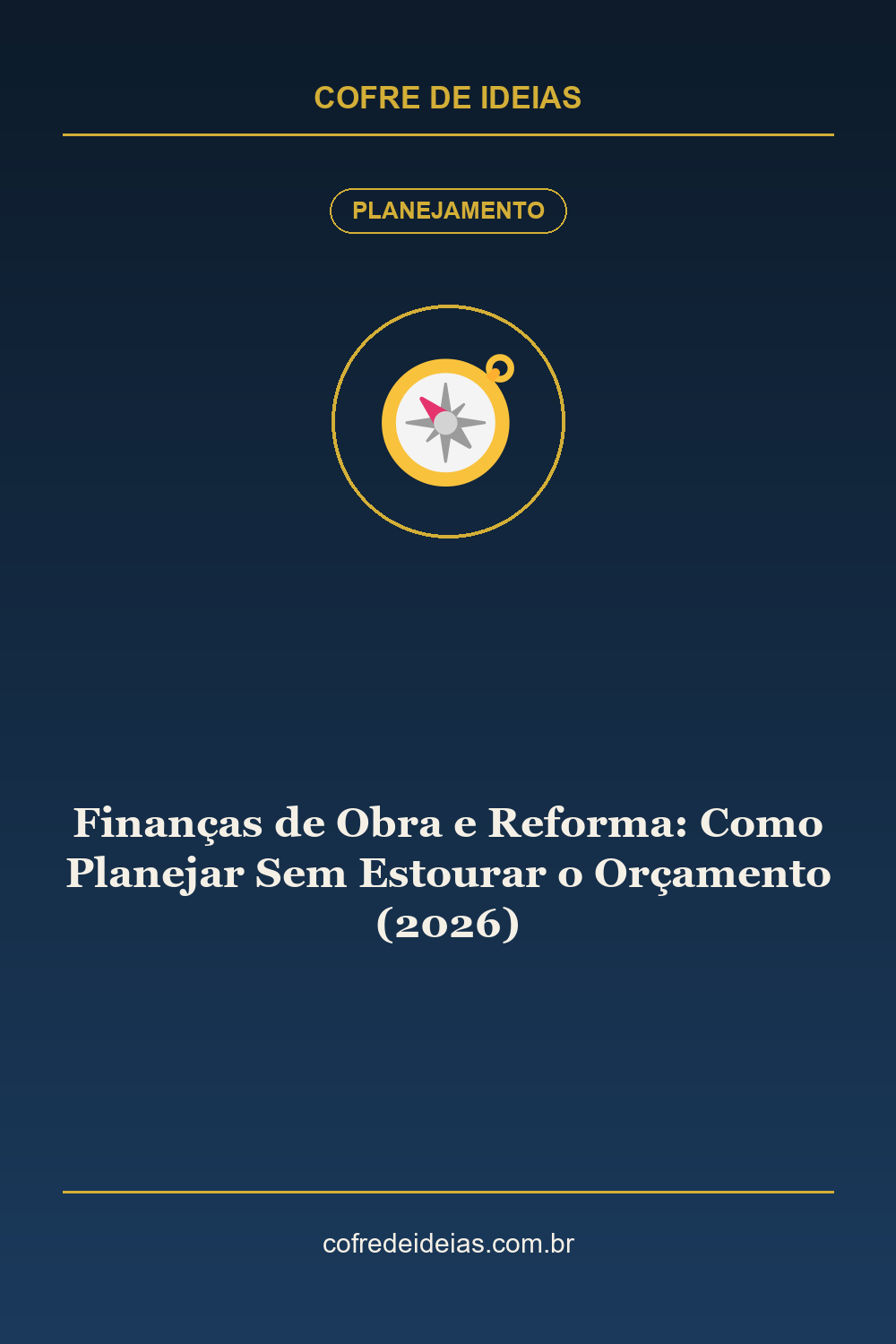 Finanças de Obra e Reforma: Como Planejar Sem Estourar o Orçamento (2026) - Pin Pinterest Cofre de Ideias