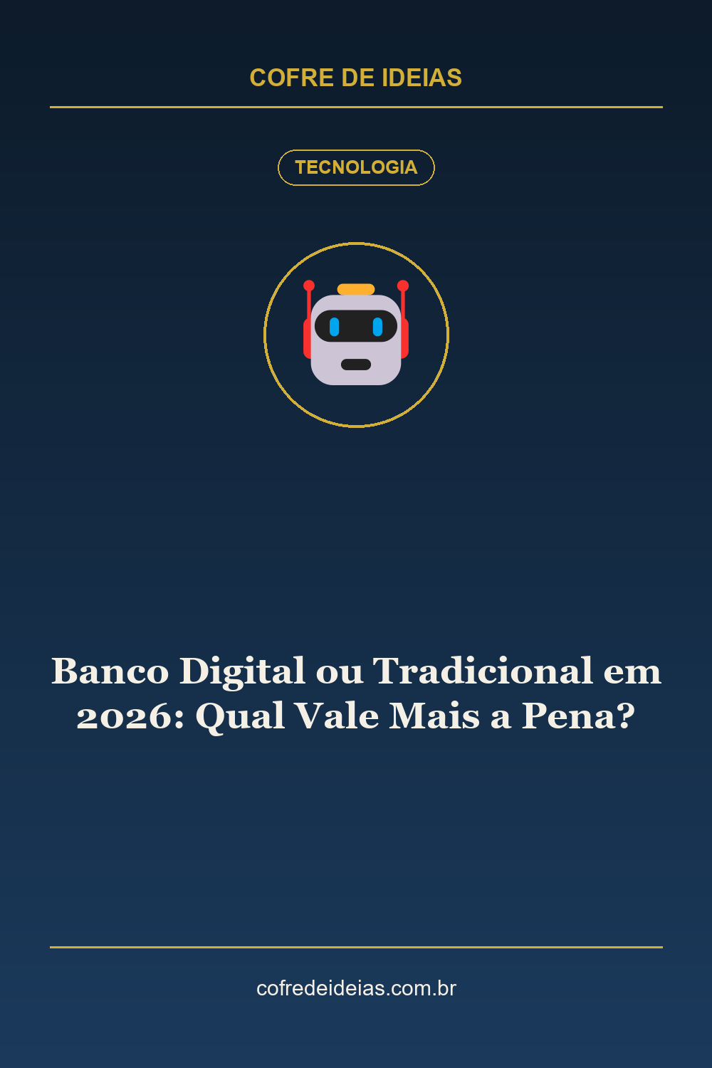 Banco Digital ou Tradicional em 2026: Qual Vale Mais a Pena? - Pin Pinterest Cofre de Ideias
