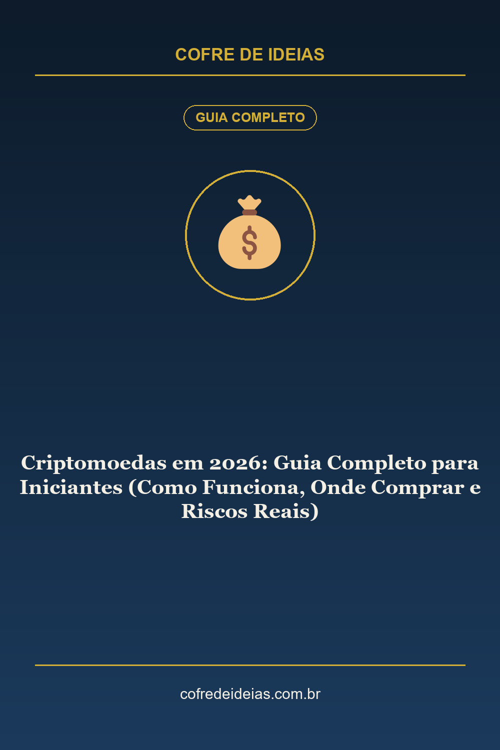 Criptomoedas em 2026: Guia Completo para Iniciantes (Como Funciona, Onde Comprar e Riscos Reais) - Pin Pinterest Cofre de Ideias