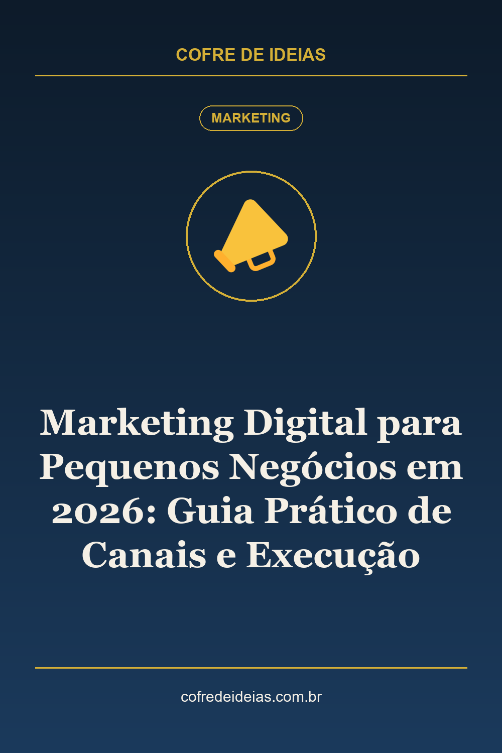 Marketing Digital para Pequenos Negócios em 2026: Guia Prático de Canais e Execução - Pin Pinterest Cofre de Ideias