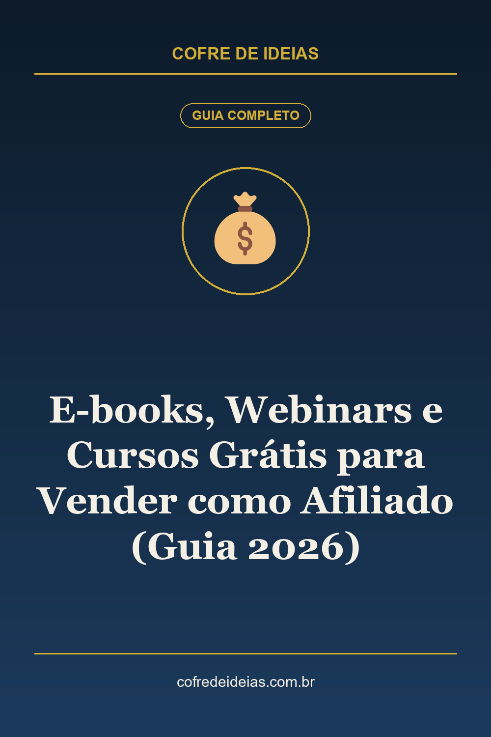 E-books, Webinars e Cursos Grátis para Vender como Afiliado (Guia 2026) - Pin Pinterest Cofre de Ideias