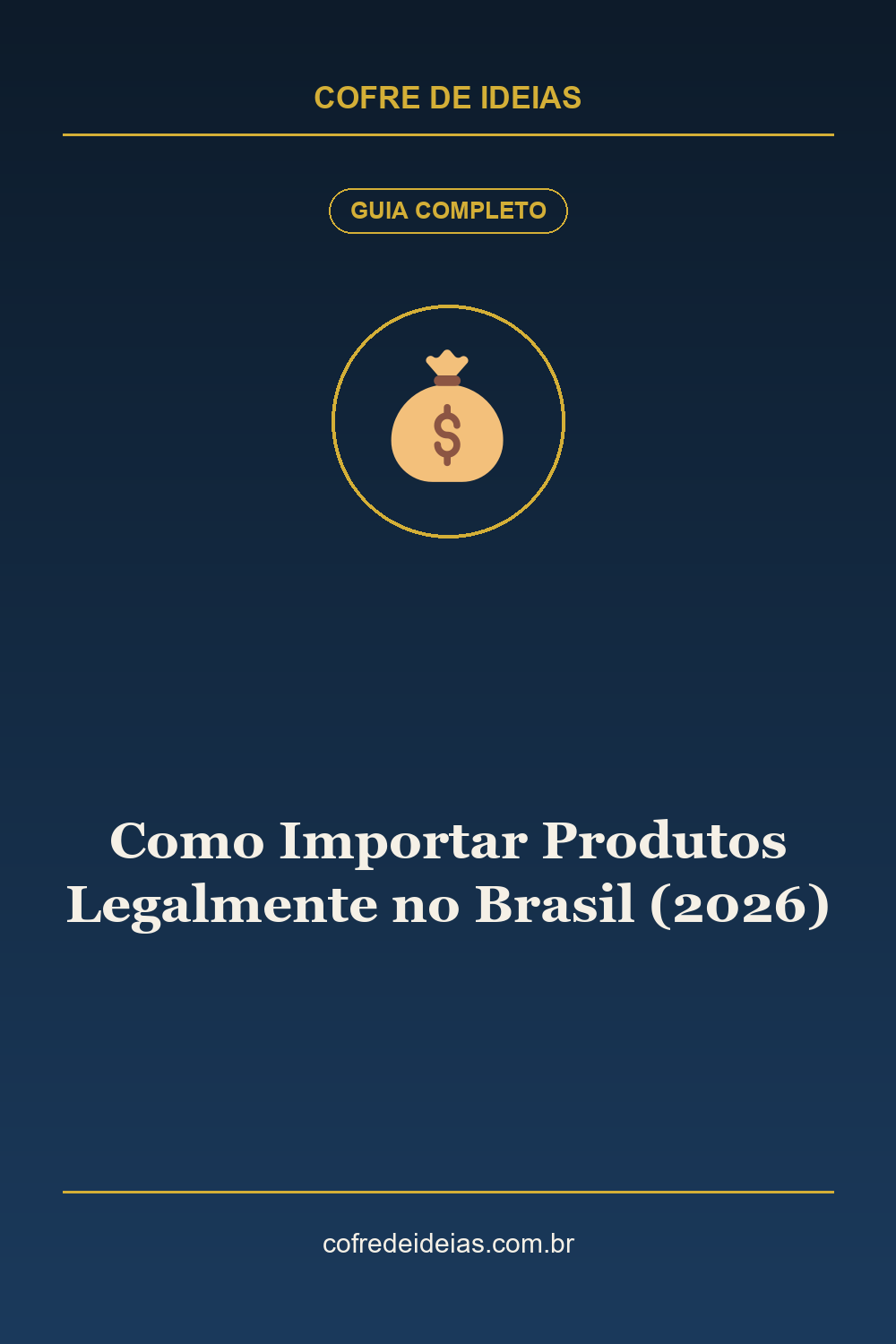 Como Importar Produtos Legalmente no Brasil (2026) - Pin Pinterest Cofre de Ideias