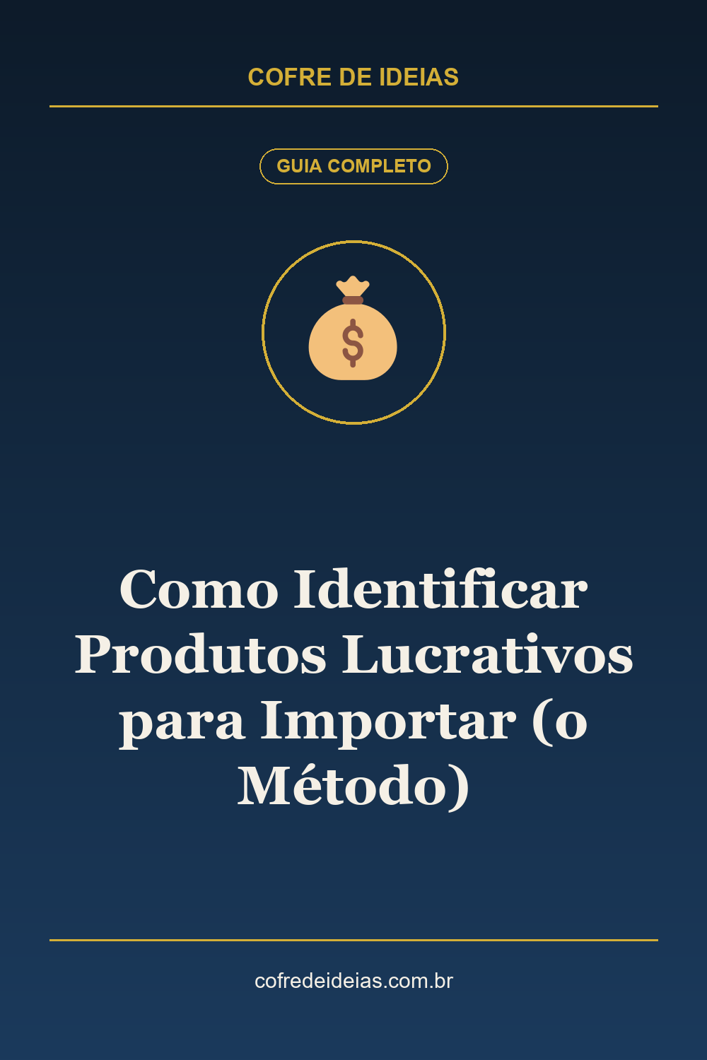 Como Identificar Produtos Lucrativos para Importar (o Método) - Pin Pinterest Cofre de Ideias