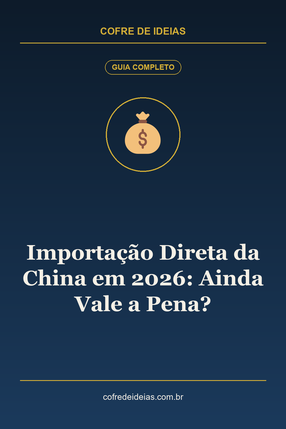 Importação Direta da China em 2026: Ainda Vale a Pena? - Pin Pinterest Cofre de Ideias