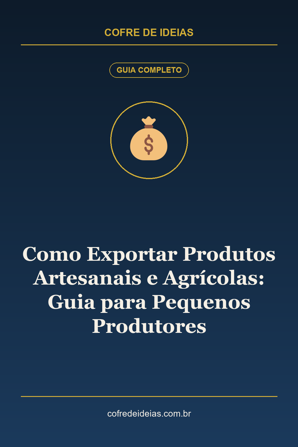 Como Exportar Produtos Artesanais e Agrícolas: Guia para Pequenos Produtores - Pin Pinterest Cofre de Ideias