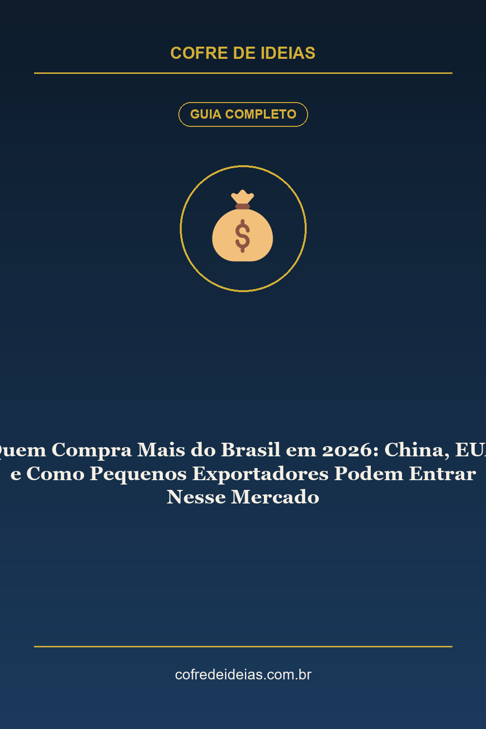 Quem Compra Mais do Brasil em 2026: China, EUA e Como Pequenos Exportadores Podem Entrar Nesse Mercado - Pin Pinterest Cofre de Ideias