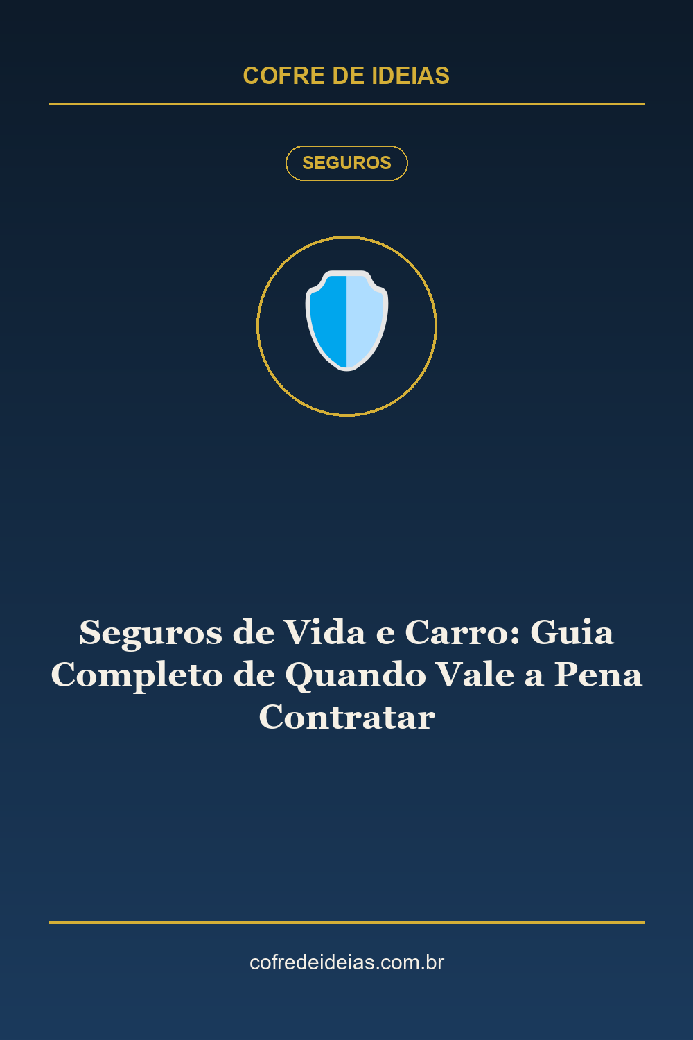 Seguros de Vida e Carro: Guia Completo de Quando Vale a Pena Contratar - Pin Pinterest Cofre de Ideias