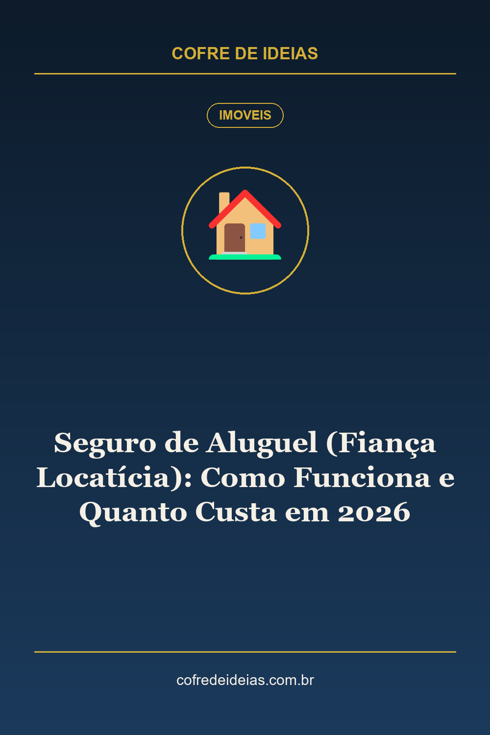 Seguro de Aluguel (Fiança Locatícia): Como Funciona e Quanto Custa em 2026 - Pin Pinterest Cofre de Ideias