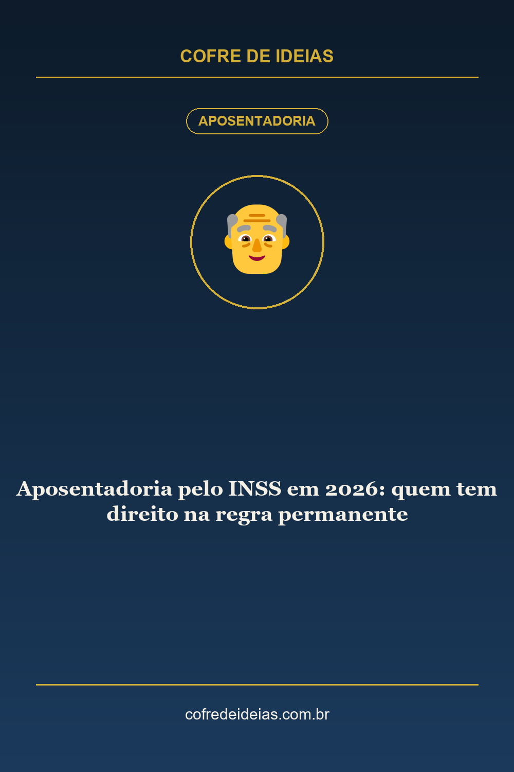 Aposentadoria pelo INSS em 2026: quem tem direito na regra permanente - Pin Pinterest Cofre de Ideias
