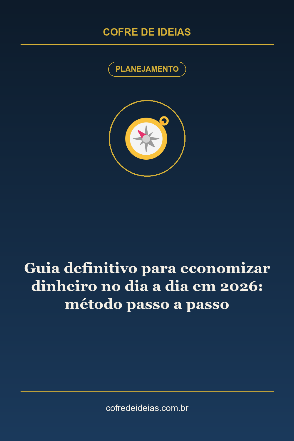 Guia definitivo para economizar dinheiro no dia a dia em 2026: método passo a passo - Pin Pinterest Cofre de Ideias