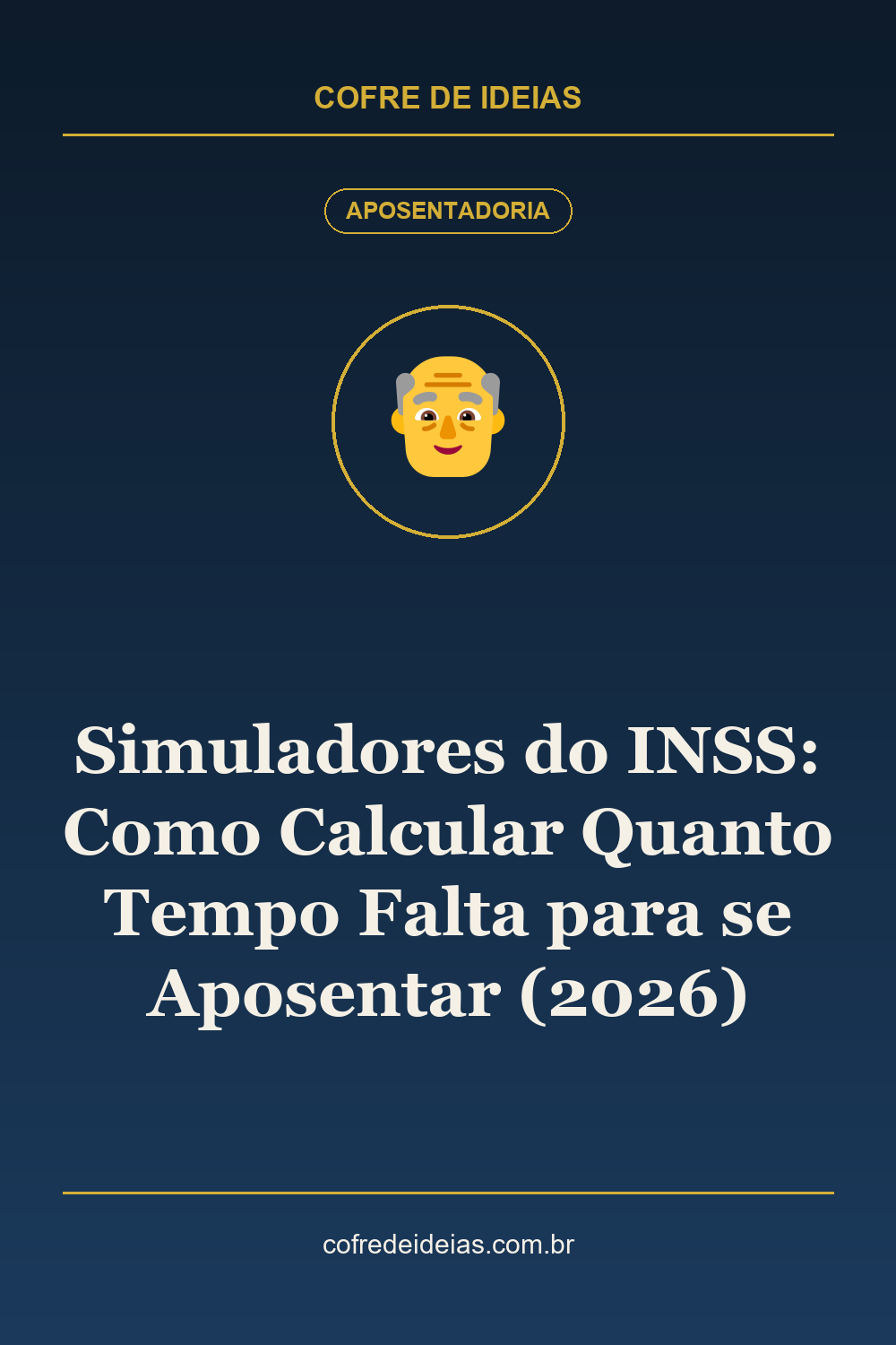 Simuladores do INSS: Como Calcular Quanto Tempo Falta para se Aposentar (2026) - Pin Pinterest Cofre de Ideias