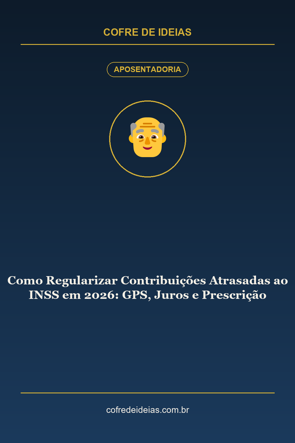 Como Regularizar Contribuições Atrasadas ao INSS em 2026: GPS, Juros e Prescrição - Pin Pinterest Cofre de Ideias