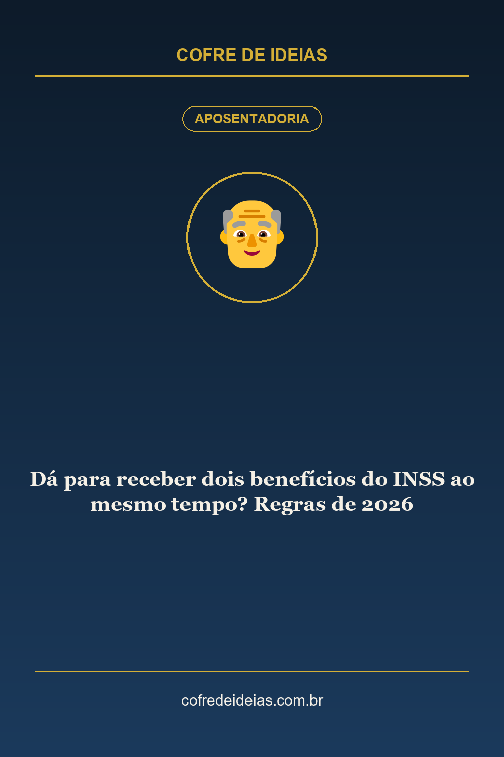Dá para receber dois benefícios do INSS ao mesmo tempo? Regras de 2026 - Pin Pinterest Cofre de Ideias