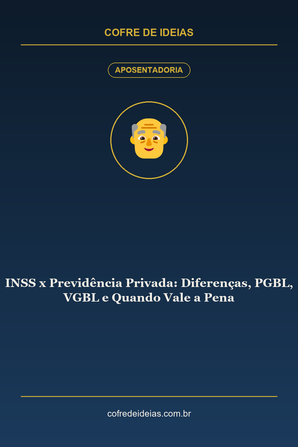 INSS x Previdência Privada: Diferenças, PGBL, VGBL e Quando Vale a Pena - Pin Pinterest Cofre de Ideias