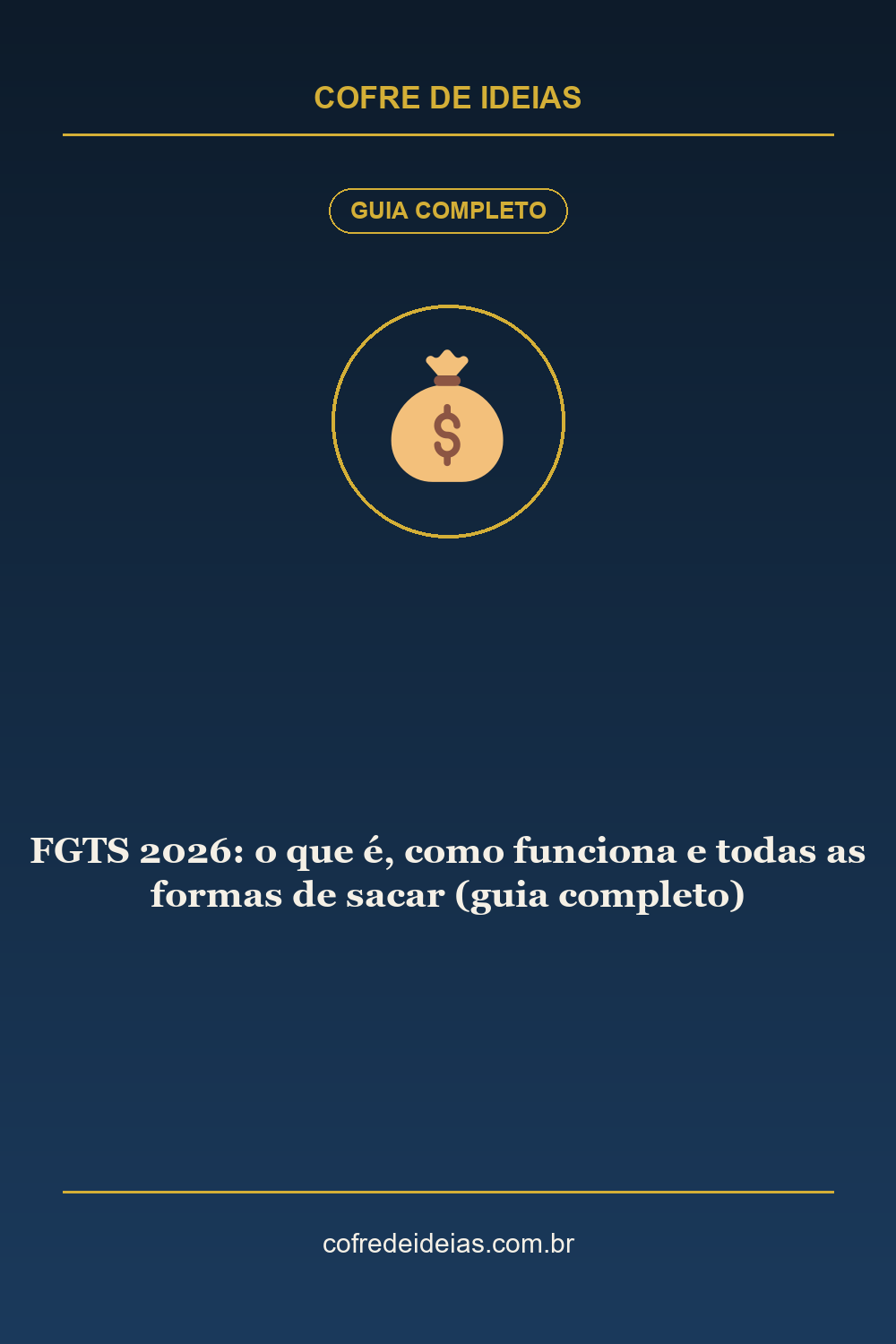 FGTS 2026: o que é, como funciona e todas as formas de sacar (guia completo) - Pin Pinterest Cofre de Ideias