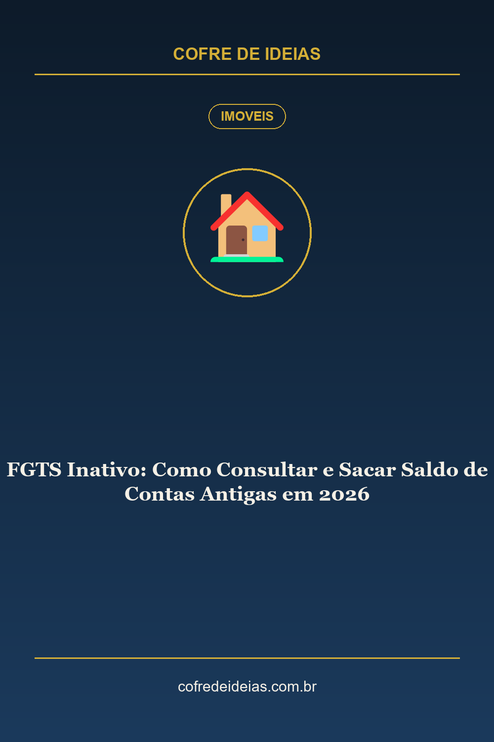 FGTS Inativo: Como Consultar e Sacar Saldo de Contas Antigas em 2026 - Pin Pinterest Cofre de Ideias