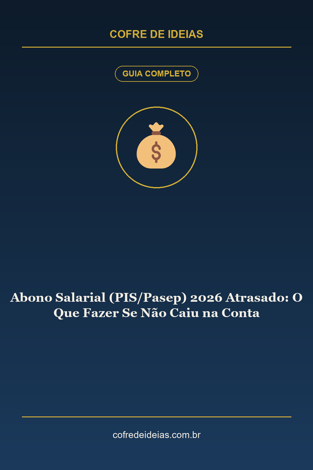 Abono Salarial (PIS/Pasep) 2026 Atrasado: O Que Fazer Se Não Caiu na Conta - Pin Pinterest Cofre de Ideias
