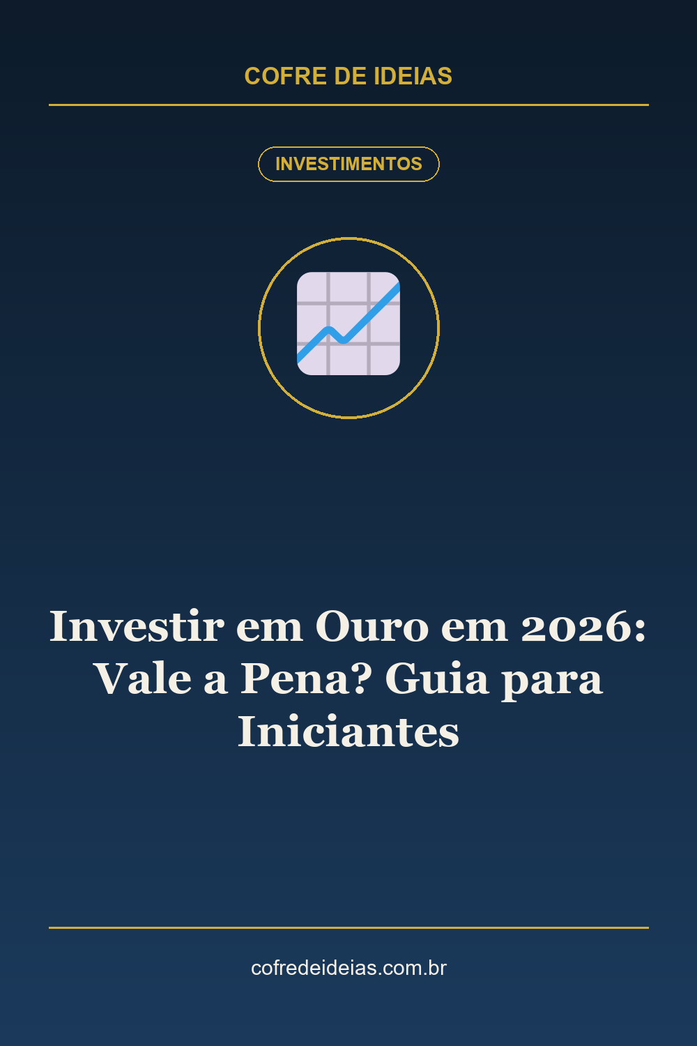 Investir em Ouro em 2026: Vale a Pena? Guia para Iniciantes - Pin Pinterest Cofre de Ideias