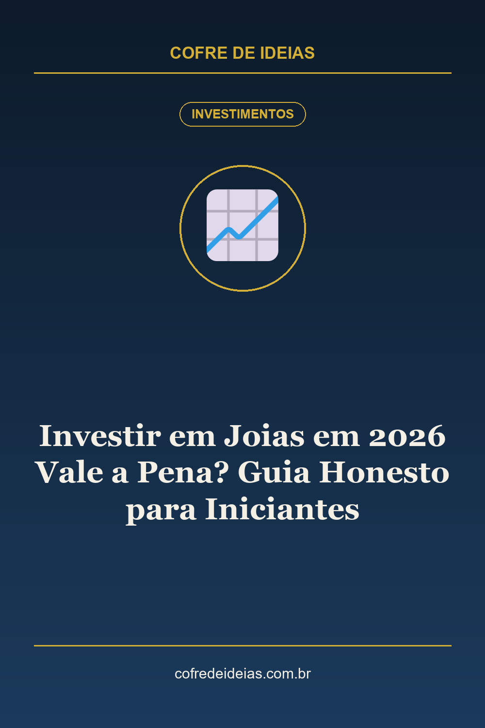 Investir em Joias em 2026 Vale a Pena? Guia Honesto para Iniciantes - Pin Pinterest Cofre de Ideias