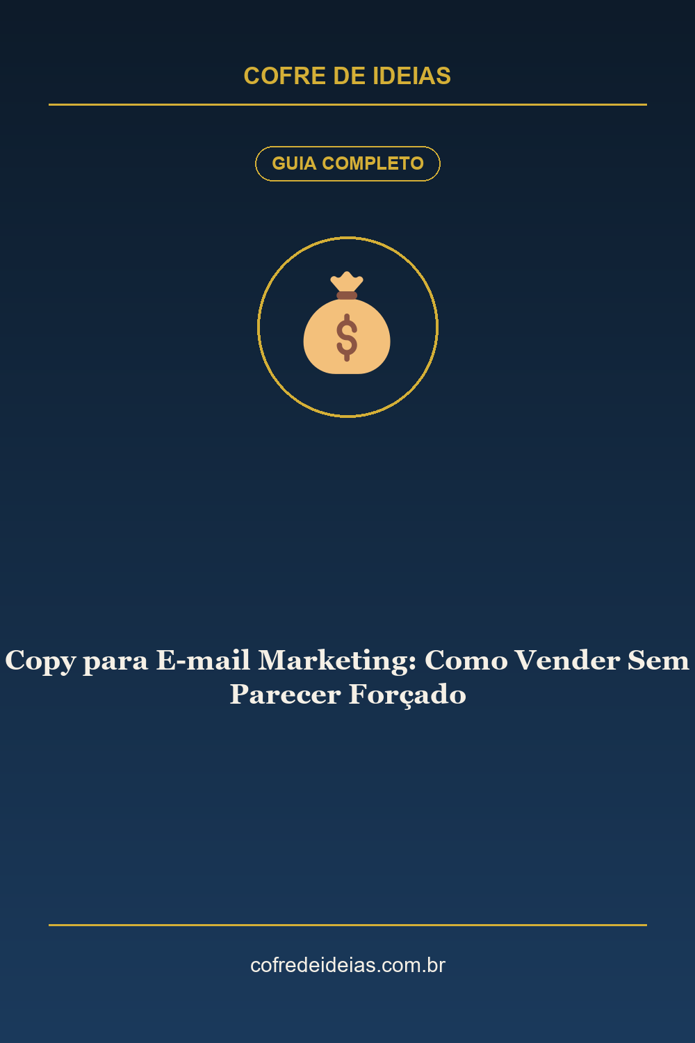 Copy para E-mail Marketing: Como Vender Sem Parecer Forçado - Pin Pinterest Cofre de Ideias