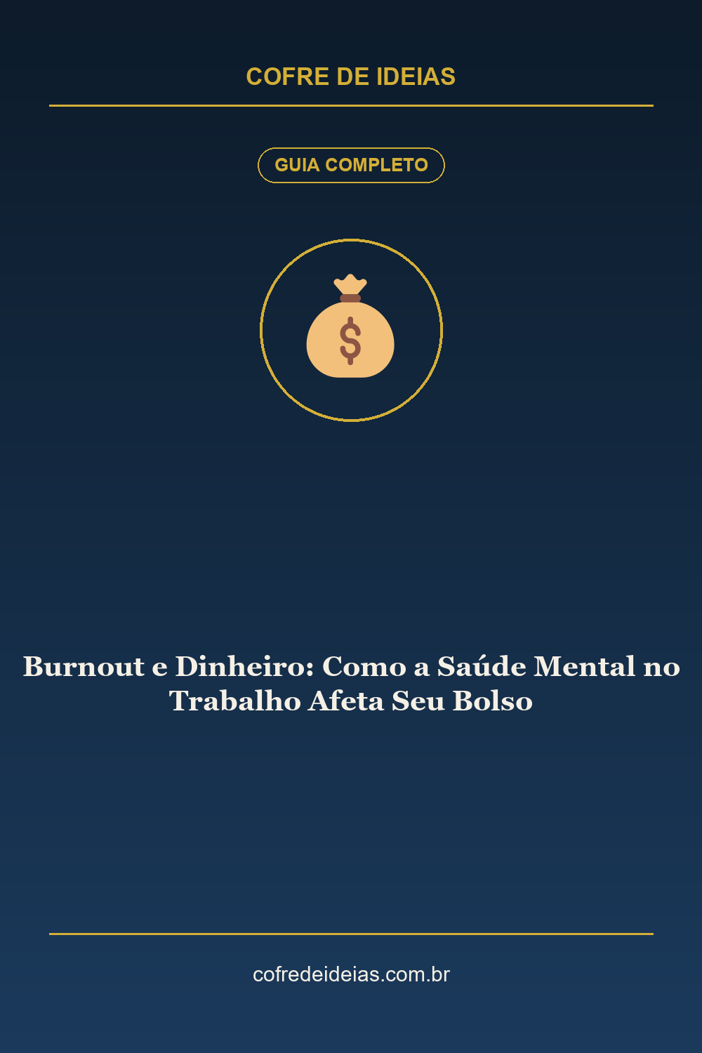 Burnout e Dinheiro: Como a Saúde Mental no Trabalho Afeta Seu Bolso - Pin Pinterest Cofre de Ideias