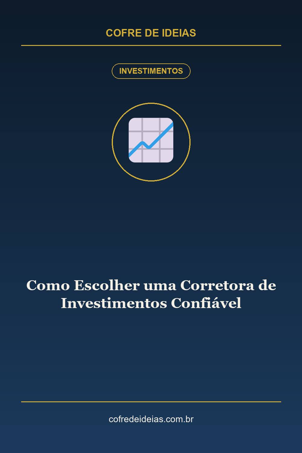 Como Escolher uma Corretora de Investimentos Confiável - Pin Pinterest Cofre de Ideias
