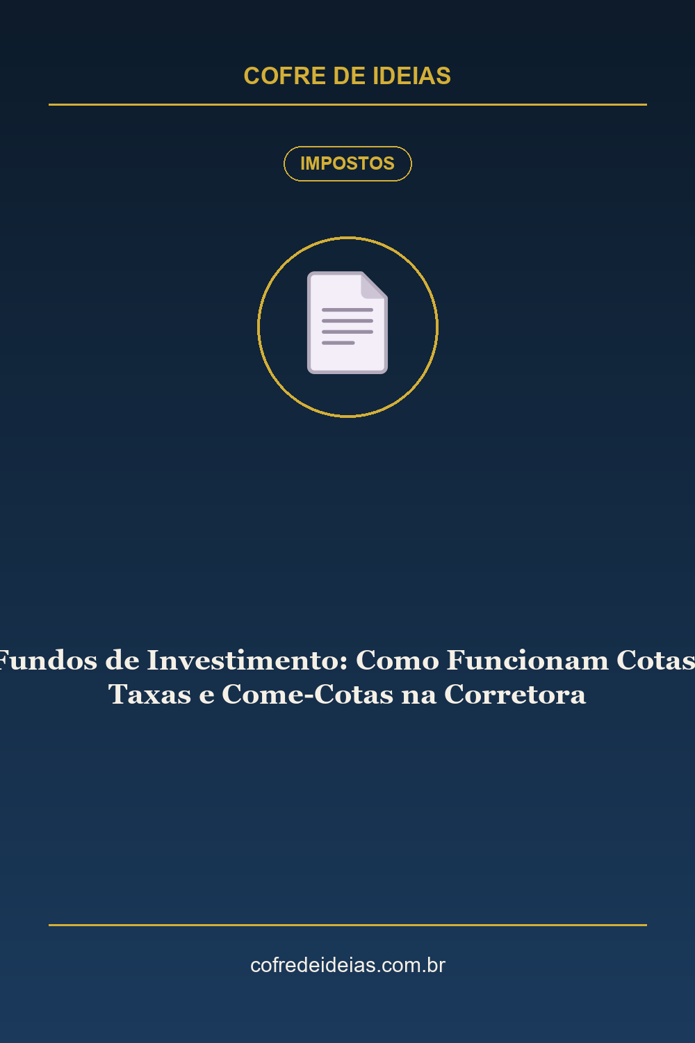 Fundos de Investimento: Como Funcionam Cotas, Taxas e Come-Cotas na Corretora - Pin Pinterest Cofre de Ideias