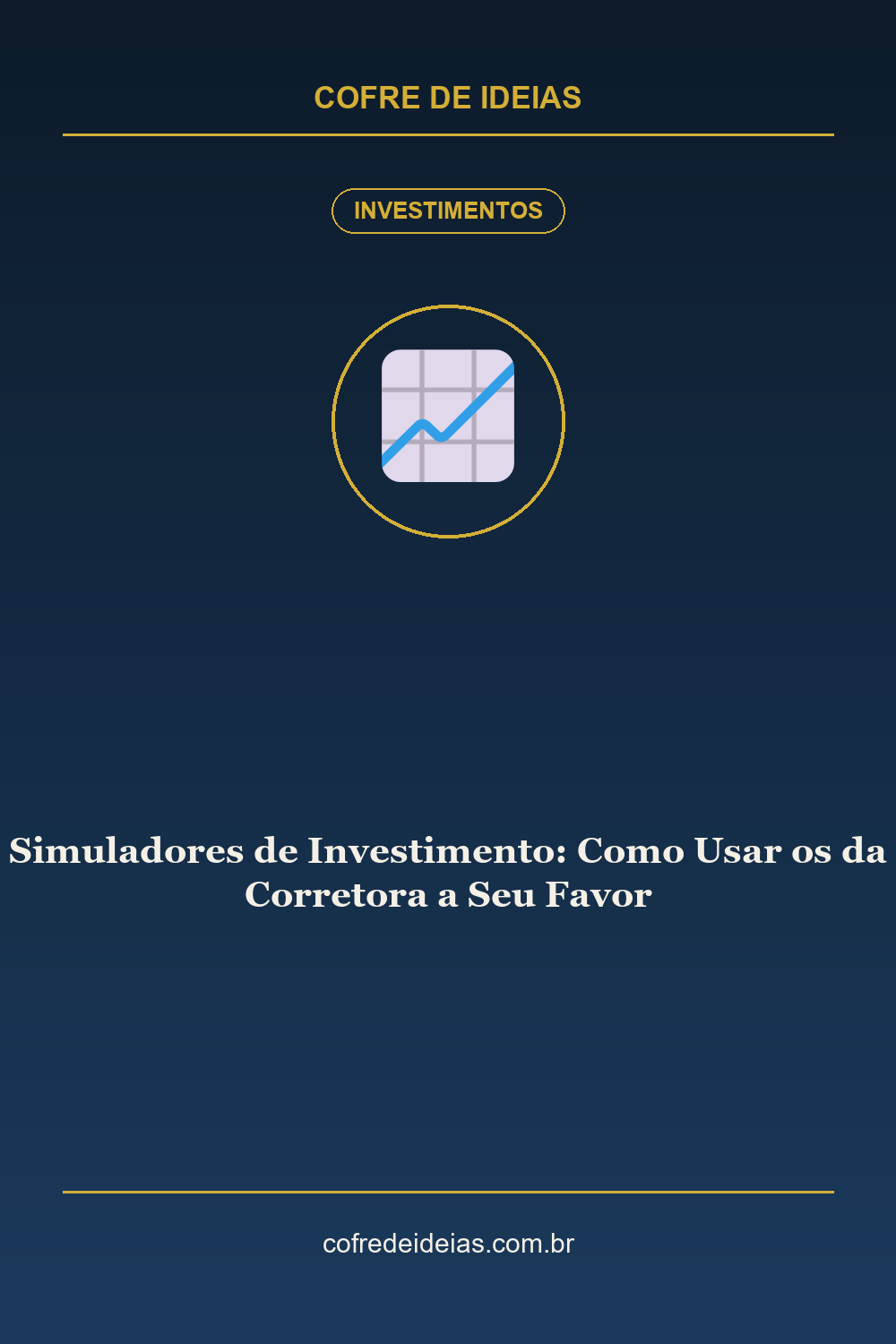 Simuladores de Investimento: Como Usar os da Corretora a Seu Favor - Pin Pinterest Cofre de Ideias