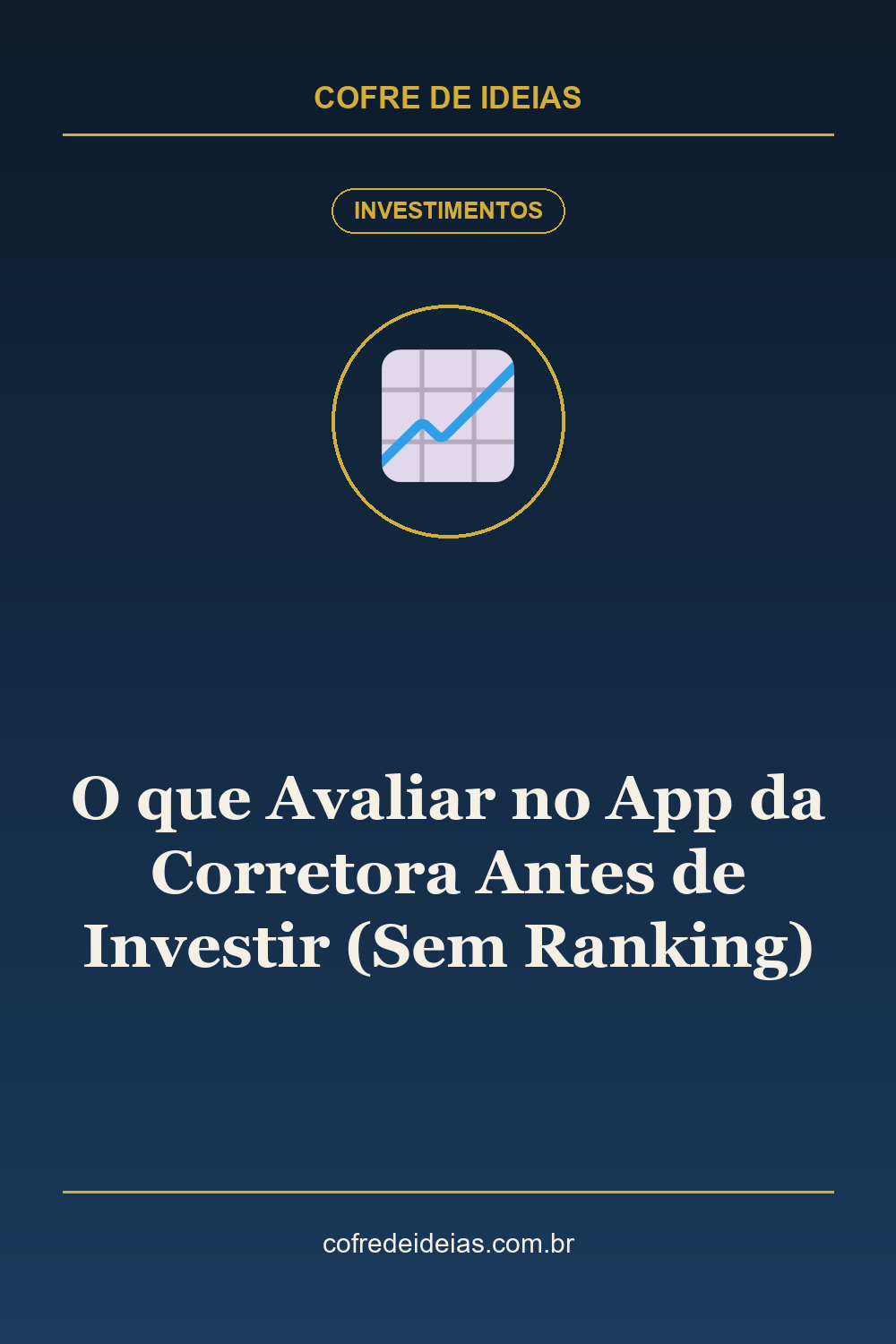 O que Avaliar no App da Corretora Antes de Investir (Sem Ranking) - Pin Pinterest Cofre de Ideias