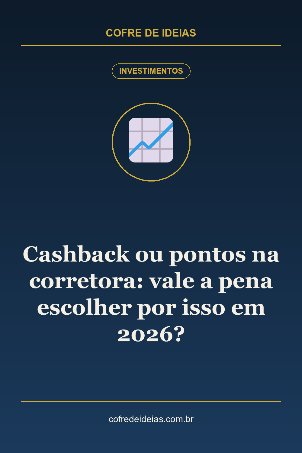Cashback ou pontos na corretora: vale a pena escolher por isso em 2026? - Pin Pinterest Cofre de Ideias