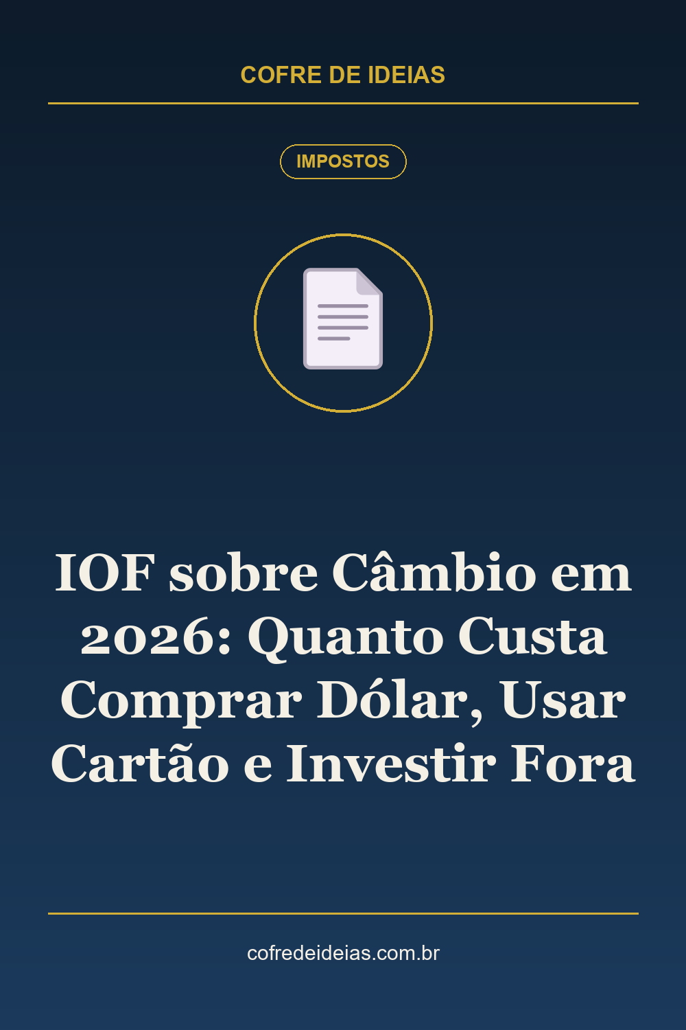 IOF sobre Câmbio em 2026: Quanto Custa Comprar Dólar, Usar Cartão e Investir Fora - Pin Pinterest Cofre de Ideias