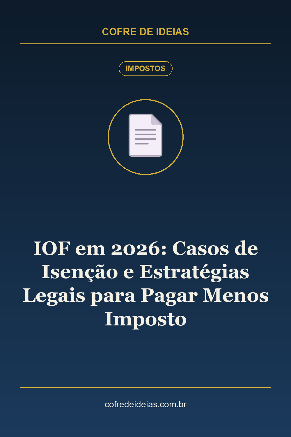 IOF em 2026: Casos de Isenção e Estratégias Legais para Pagar Menos Imposto - Pin Pinterest Cofre de Ideias