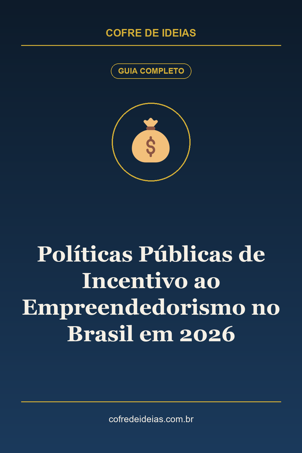 Políticas Públicas de Incentivo ao Empreendedorismo no Brasil em 2026 - Pin Pinterest Cofre de Ideias