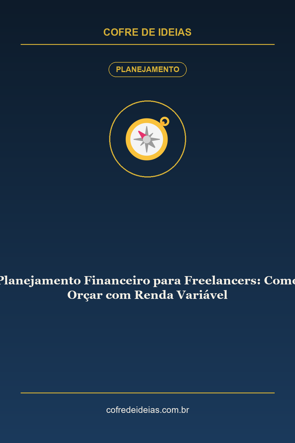 Planejamento Financeiro para Freelancers: Como Orçar com Renda Variável - Pin Pinterest Cofre de Ideias
