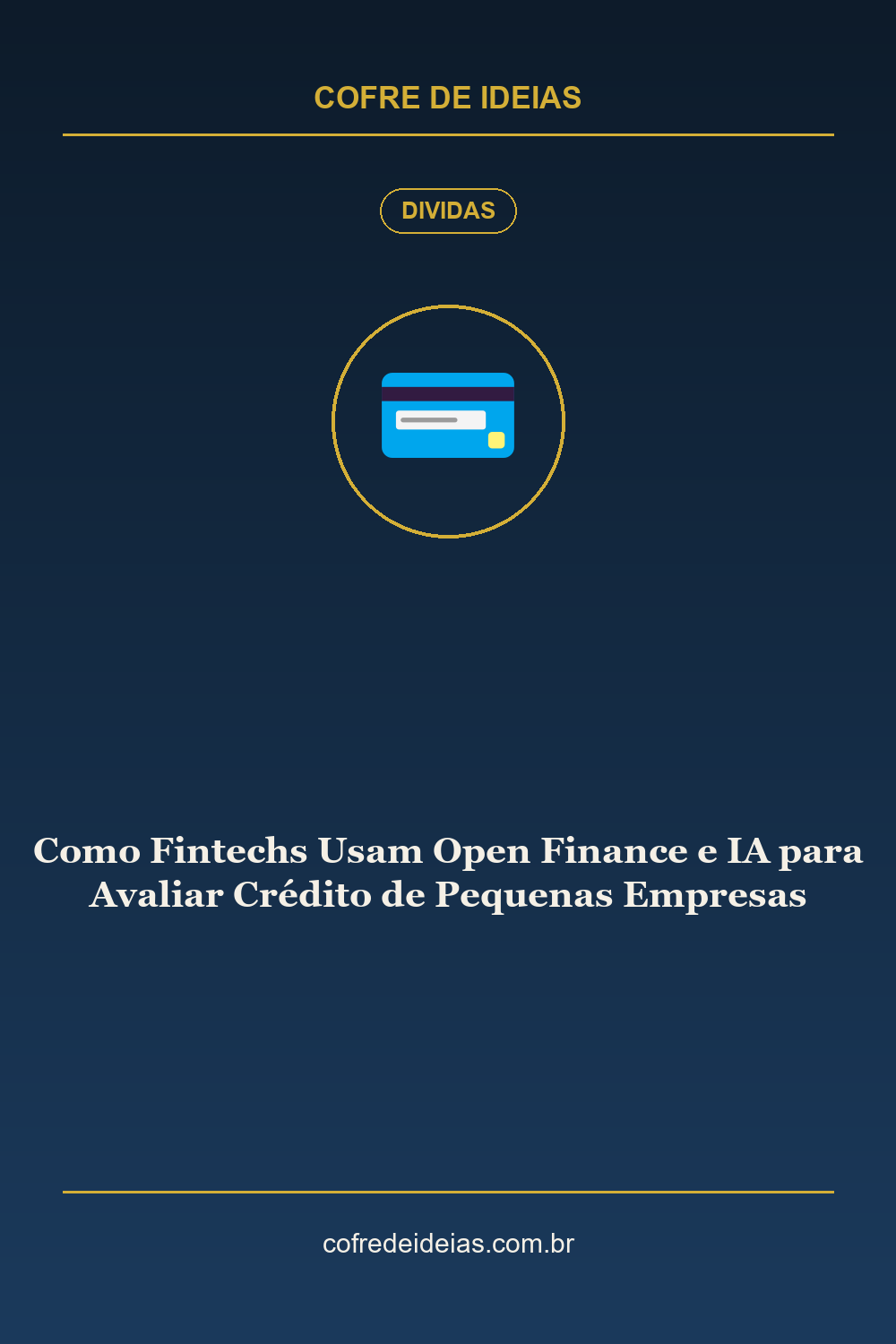 Como Fintechs Usam Open Finance e IA para Avaliar Crédito de Pequenas Empresas - Pin Pinterest Cofre de Ideias