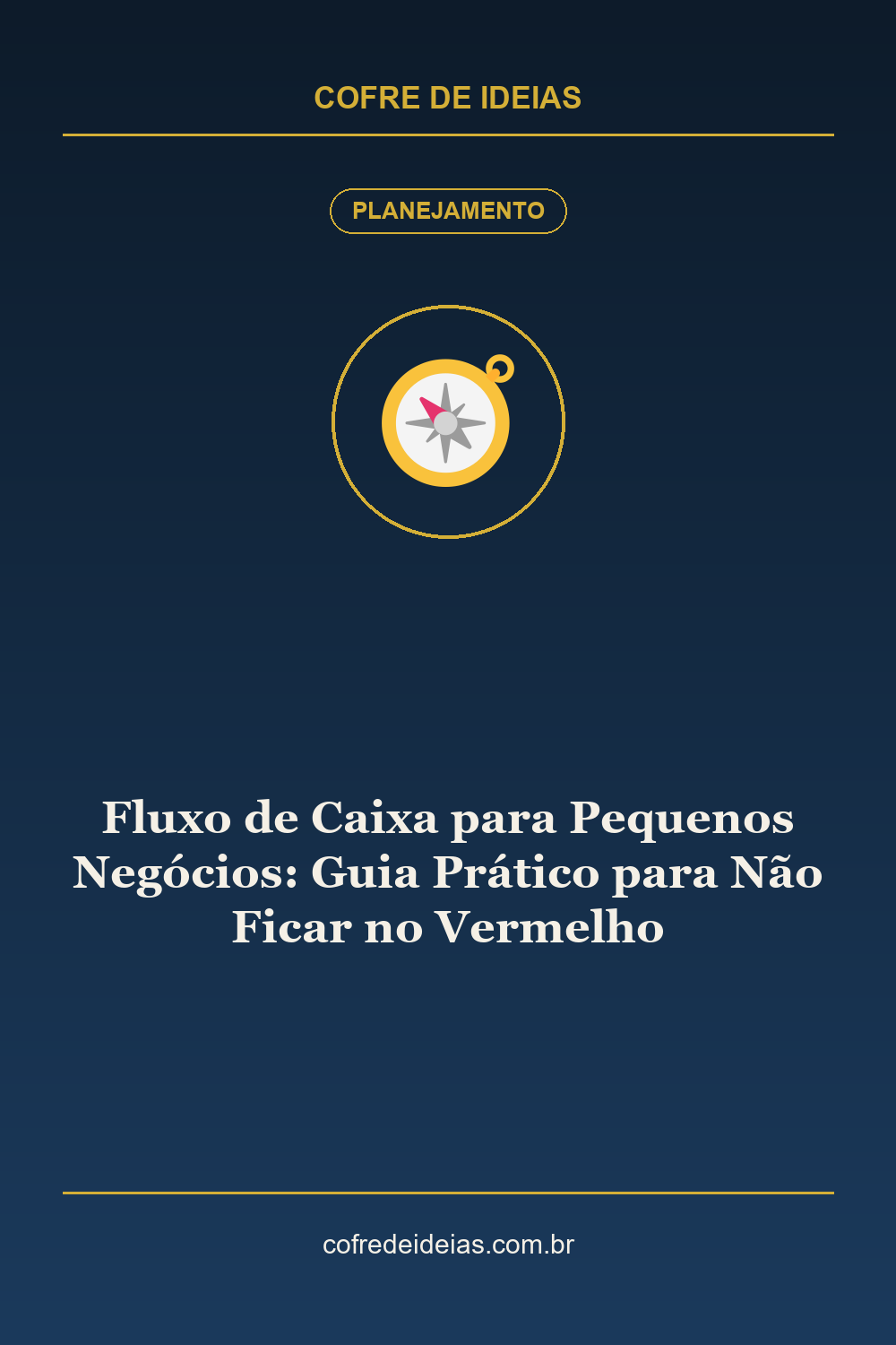 Fluxo de Caixa para Pequenos Negócios: Guia Prático para Não Ficar no Vermelho - Pin Pinterest Cofre de Ideias