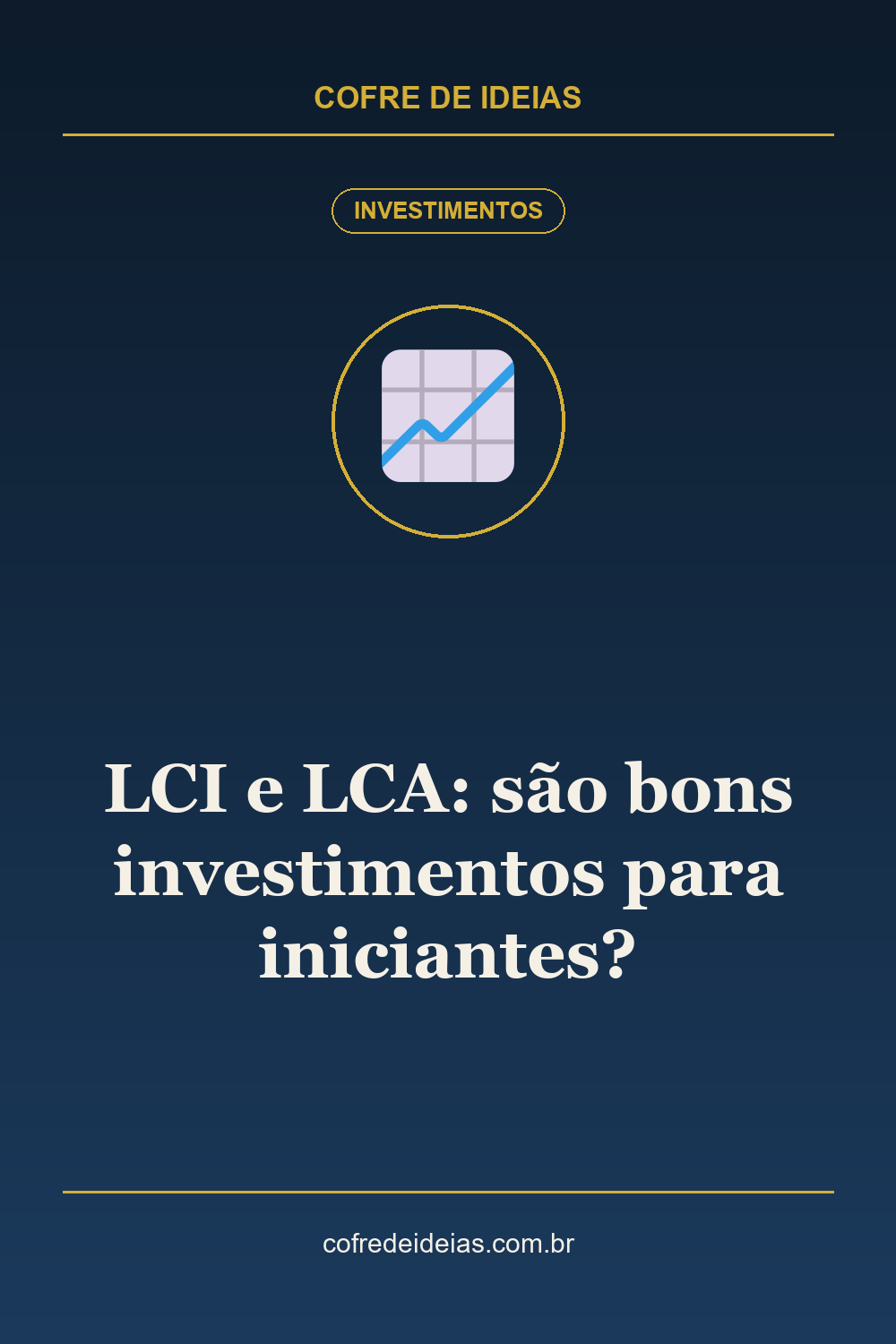 LCI e LCA: são bons investimentos para iniciantes? - Pin Pinterest Cofre de Ideias