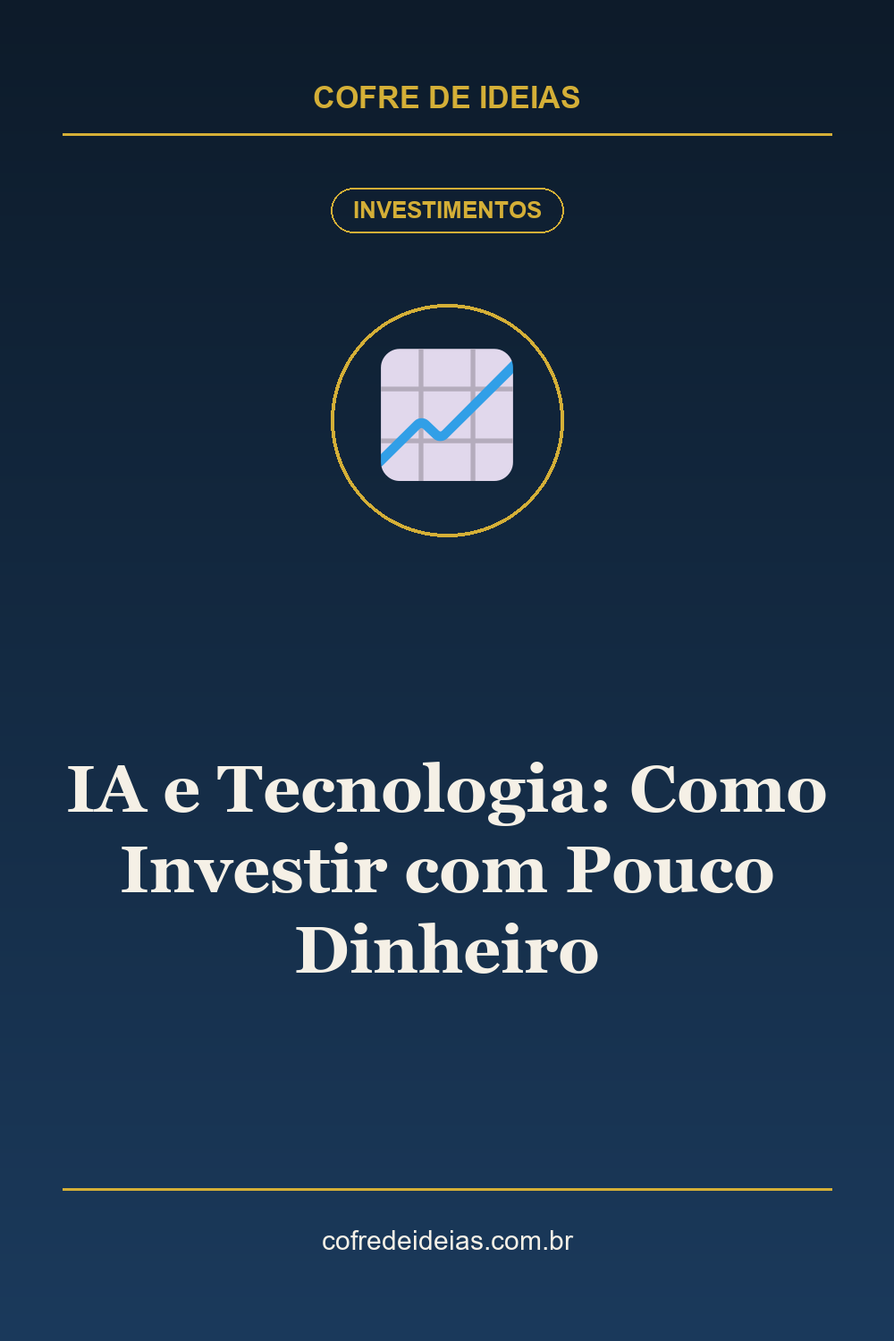 IA e Tecnologia: Como Investir com Pouco Dinheiro - Pin Pinterest Cofre de Ideias