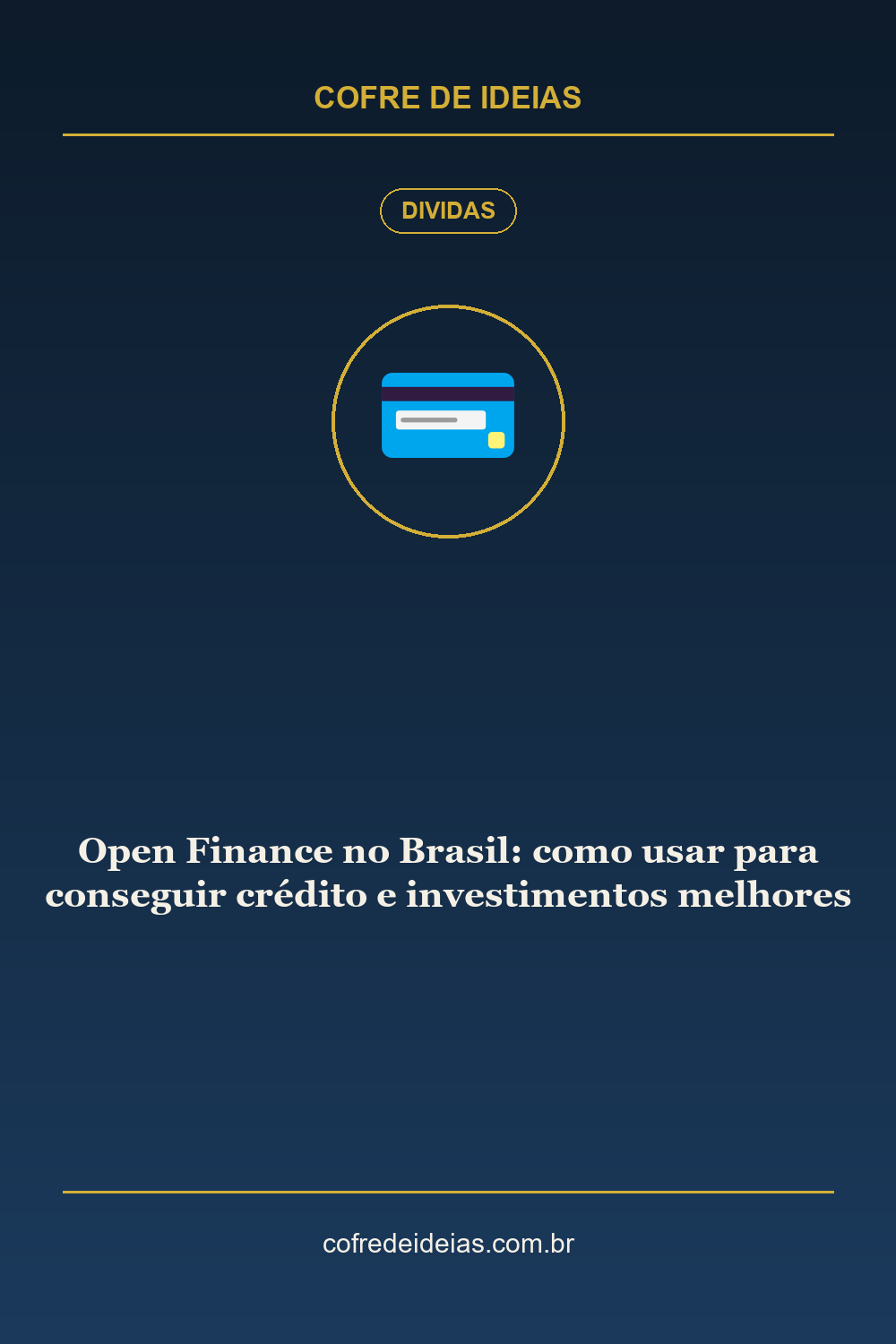 Open Finance no Brasil: como usar para conseguir crédito e investimentos melhores - Pin Pinterest Cofre de Ideias