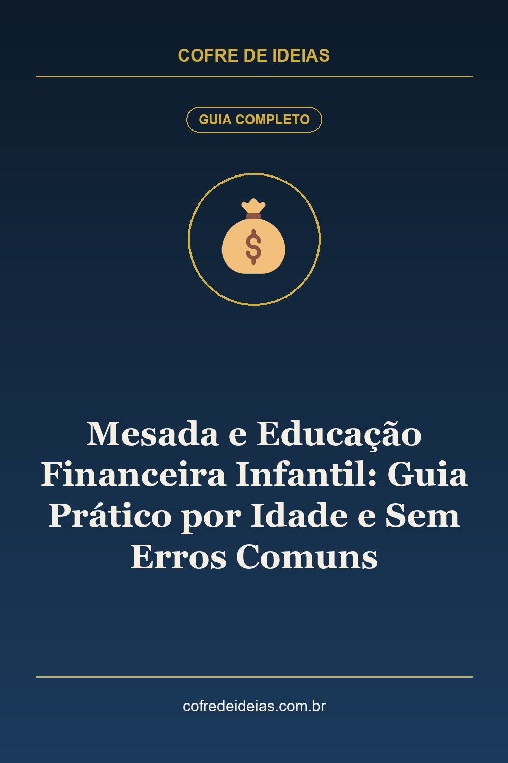 Mesada e Educação Financeira Infantil: Guia Prático por Idade e Sem Erros Comuns - Pin Pinterest Cofre de Ideias