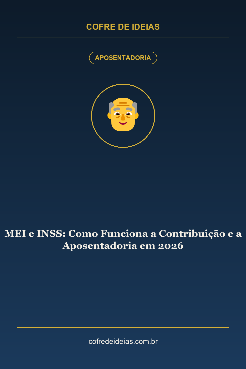 MEI e INSS: Como Funciona a Contribuição e a Aposentadoria em 2026 - Pin Pinterest Cofre de Ideias