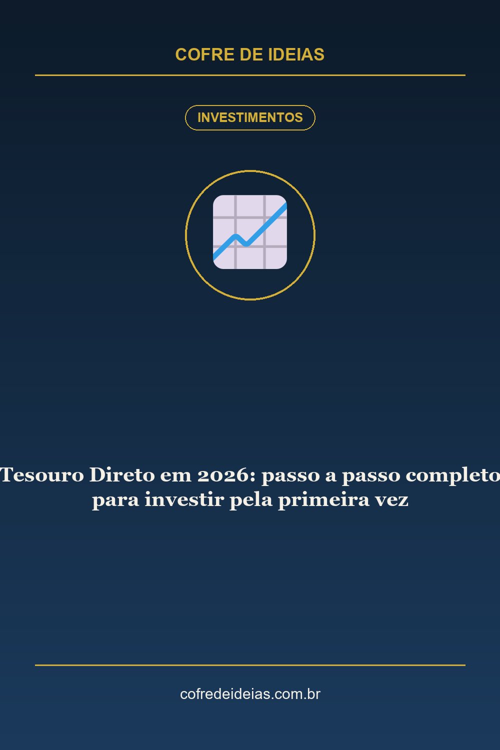 Tesouro Direto em 2026: passo a passo completo para investir pela primeira vez - Pin Pinterest Cofre de Ideias