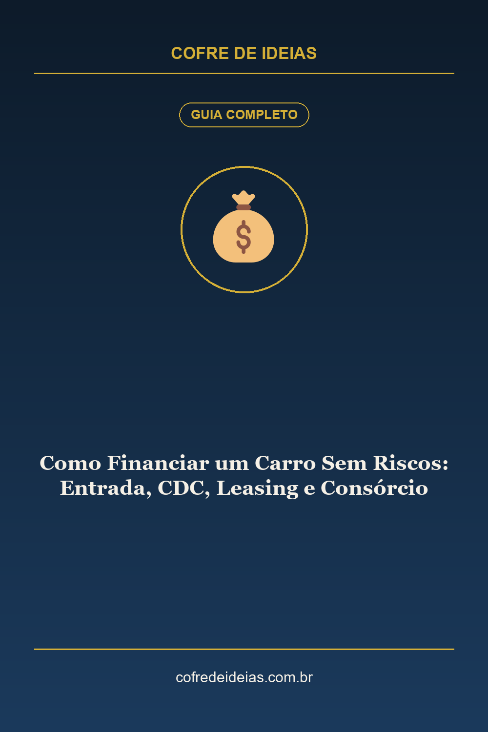 Como Financiar um Carro Sem Riscos: Entrada, CDC, Leasing e Consórcio - Pin Pinterest Cofre de Ideias