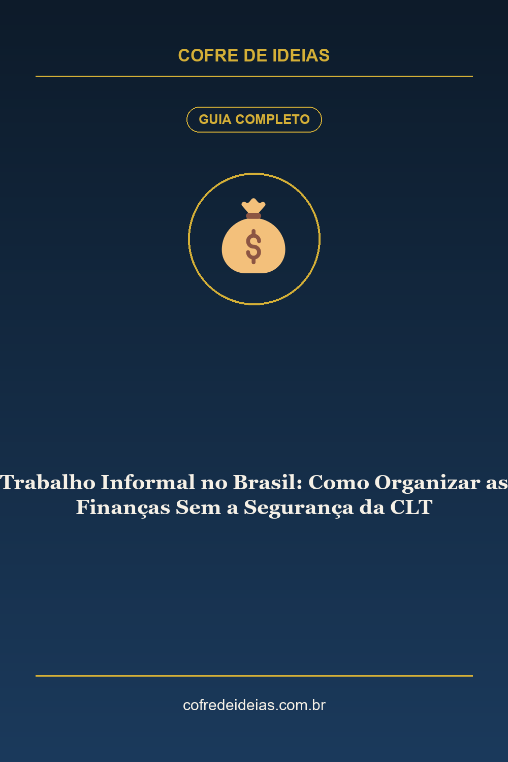 Trabalho Informal no Brasil: Como Organizar as Finanças Sem a Segurança da CLT - Pin Pinterest Cofre de Ideias