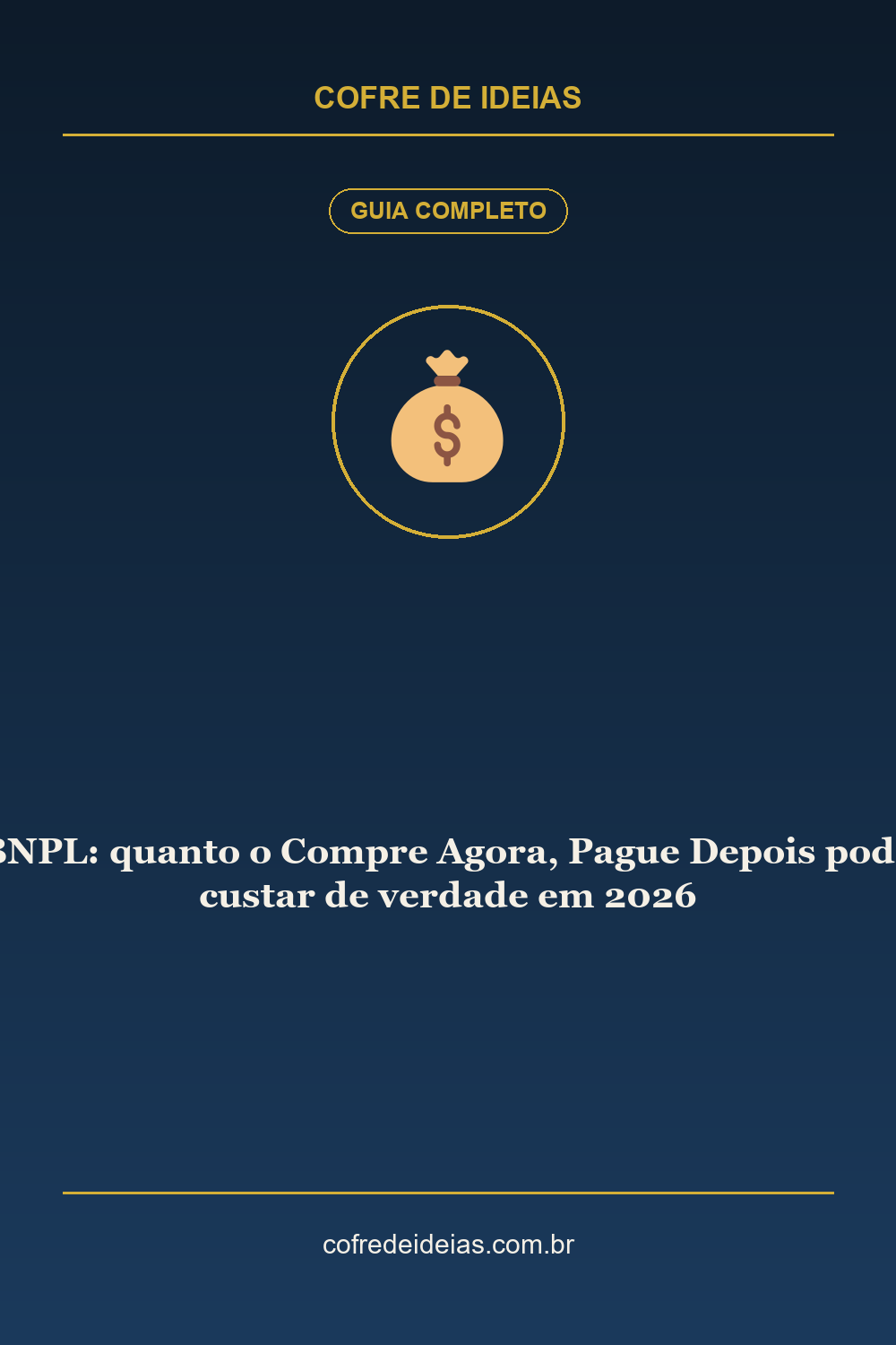 BNPL: quanto o Compre Agora, Pague Depois pode custar de verdade em 2026 - Pin Pinterest Cofre de Ideias