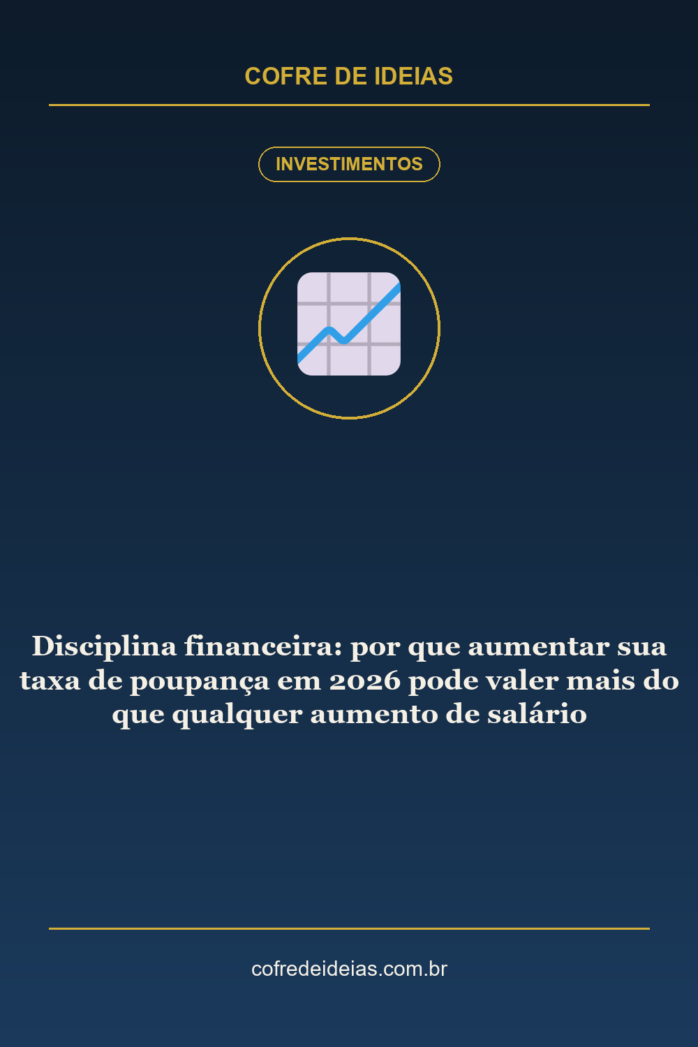 Disciplina financeira: por que aumentar sua taxa de poupança em 2026 pode valer mais do que qualquer aumento de salário - Pin Pinterest Cofre de Ideias
