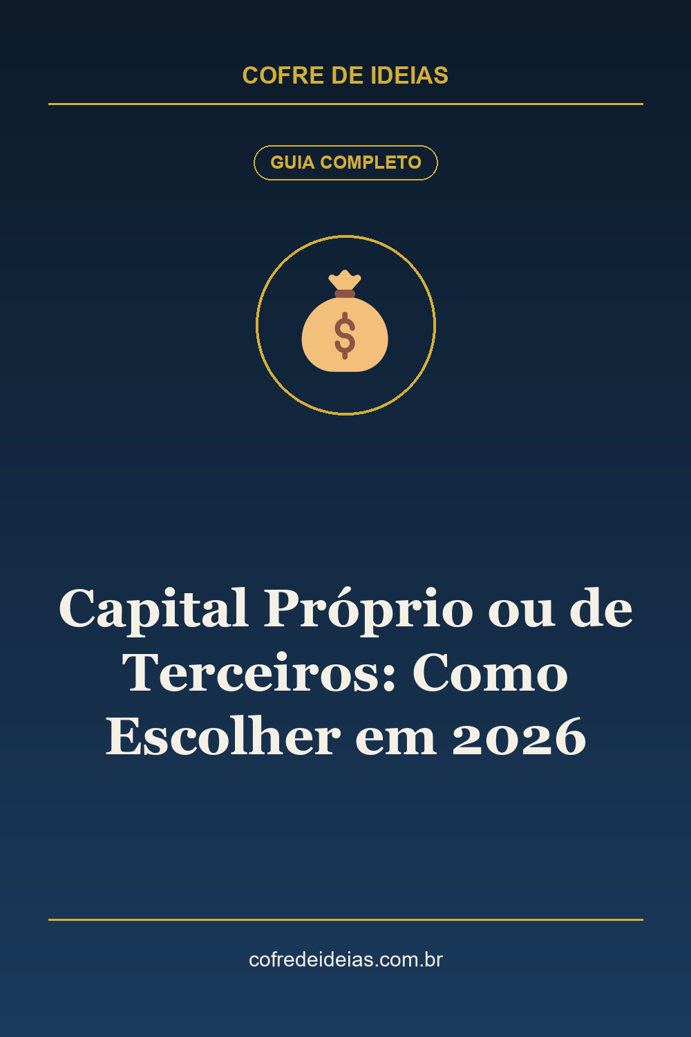 Capital Próprio ou de Terceiros: Como Escolher em 2026 - Pin Pinterest Cofre de Ideias