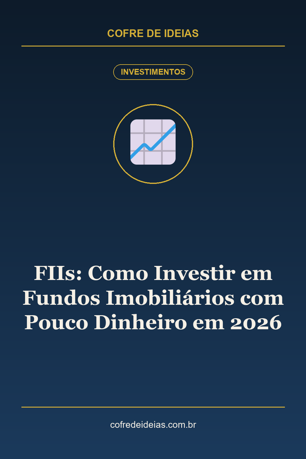 FIIs: Como Investir em Fundos Imobiliários com Pouco Dinheiro em 2026 - Pin Pinterest Cofre de Ideias